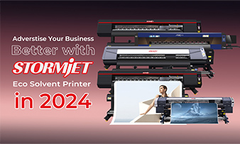 Advertise Your Business Better with StormJet Eco Solvent Printers in 2024